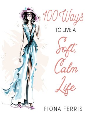 cover image of 100 Ways to Live a Soft, Calm Life